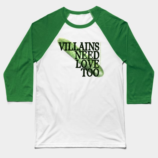 Villains Need Love Too Baseball T-Shirt by KWebster1